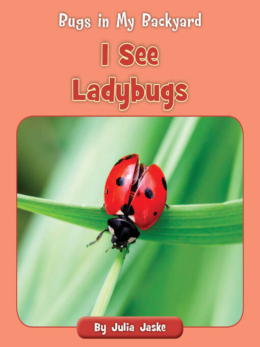 Title details for I See Ladybugs by Julia Jaske - Available